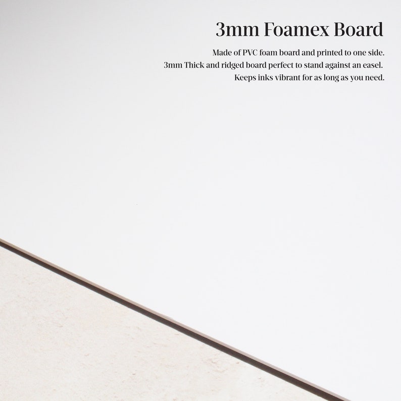 May include: White 3mm thick Foamex board, made of PVC foam, with a ridged surface.  The board is perfect for displaying artwork or photos on an easel.  "3mm Foamex Board" is printed on the board.  "Made of PVC foam board and printed to one side. 3mm Thick and ridged board perfect to stand against an easel. Keeps inks vibrant for as long as you need." is also printed on the board.