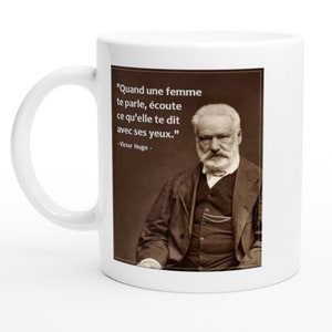 Mug Victor Hugo &quot;Als een vrouw tegen je praat, luister dan met haar ogen naar wat ze je vertelt&quot;