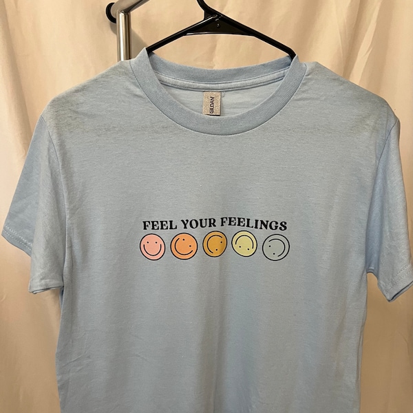 Feel Your Feelings T-Shirt , Positivity Mental Health Top Womens Apparel