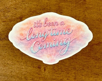 It’s Been A Long Time Coming Lyric Sticker | Taylor Eras Lover Miss Americana | Waterproof Durable | Original Art Gift | Water Bottle Laptop