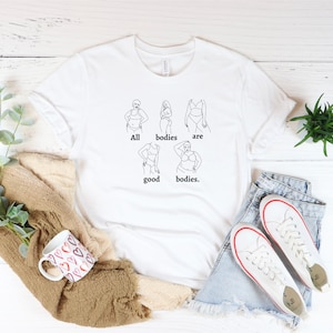 All bodies are good bodies shirt - body positivity shirt - body positive - Feminist shirt - Mental health shirt