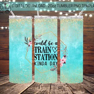 Could be a Train Station Kinda Day, Western, 20 oz Skinny Tumbler Design - Straight Wrap Design - Tumbler PNG