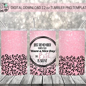Funny 'Have a Nice Day' 12oz Tumbler Sublimation Design (PNG Digital Download)