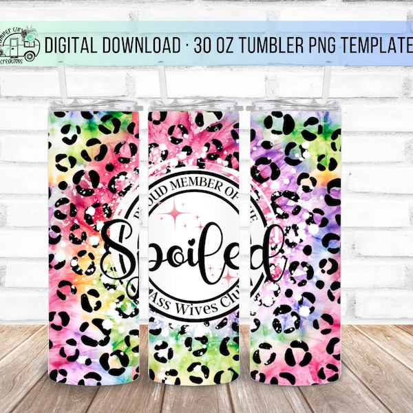 30oz Proud Member of the Spoiled Ass Wives Club Tie Dye Cheetah Print Skinny Sublimation Tumbler Design - Straight Wrap Design - Tumbler PNG