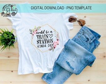 Could be a Train Station Kinda Day Flower T-Shirt Sublimation PNG Download