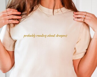 Probably Reading About Dragons Comfort Colors Shirt, Fantasy Reader Shirt, Bookish Shirt, Fantasy Book Shirt, Reader Gift, Dragon Merch