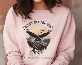 Crows Before Bros Sweatshirt, Support Your Local Murder Shirt, Crow Lovers Sweater, Bookish Reader Gift, Bookish Gift, Gift for Book Lover
