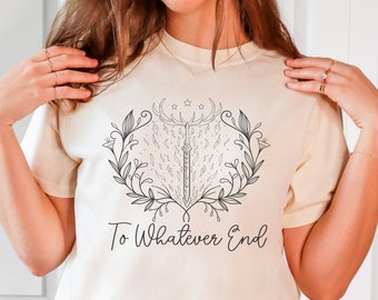 To Whatever End Comfort Colors T-shirt, Aelin Galathynius Quote Shirt, Throne of Glass Shirt, ACOTAR, Book Lover Gift, Bookish T-shirt