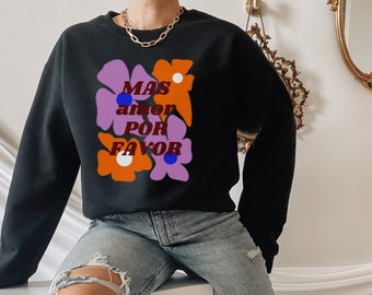 Mas Amor Por Favor Sweatshirt, Latina Amerikaanse trui, Hispanic Heritage Month, Celebration Tee, Latina Power Gift, Mexico Mexicaanse trui