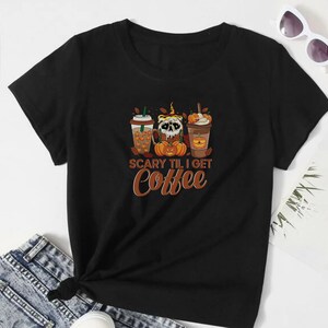 Scary Till I Get Coffee Shirt, Happy Halloween Coffee T-Shirt, Tis The Season Horror Tee, Graphic Fall Shirt, Spooky Season