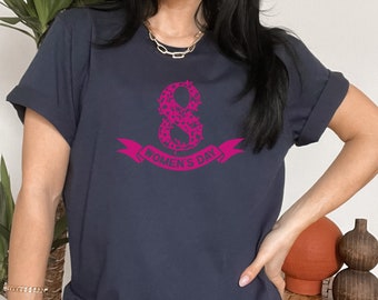 Internatonal Womens Day Shirt, 8 maart World Woman Day Tee, International Woman Day Shirt, Feminist Shirt, Women's Day Gift Shirts