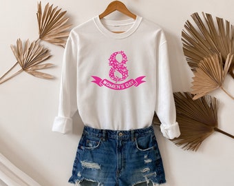 Internatonal Womens Day Sweatshirt, 8 March World Woman Day Tee, International Woman Day Shirt, Feminist Shirt, Women's Day Gift Sweater