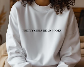 Pretty Girls Read Books Sweatshirt, Bookish Gifts, Bookish Merch, Minimalist Book Sweatshirt, Book Readers Gift, Gift for Her, Book Club