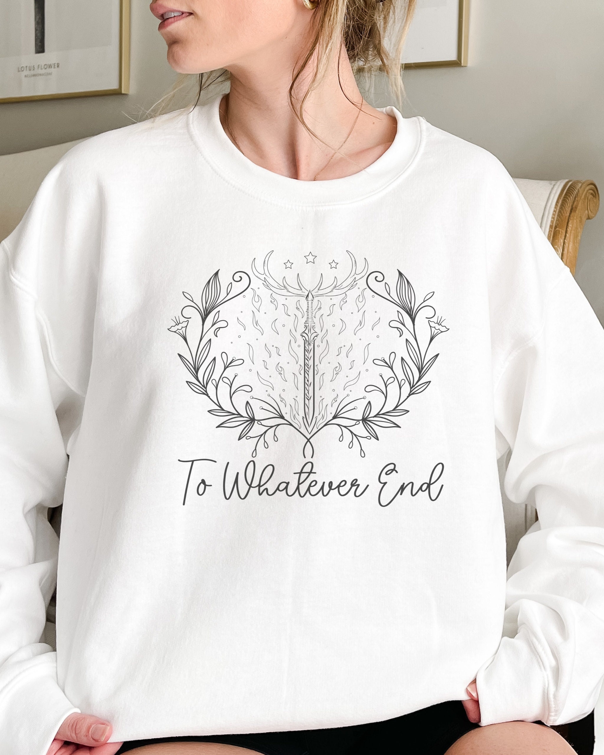 To Whatever End Sweatshirt, Aelin Galathynius Quote Shirt, Throne of Glass Sweater, Acotar Sweatshirt, Book Lover Gift, Bookish Sweatshirt