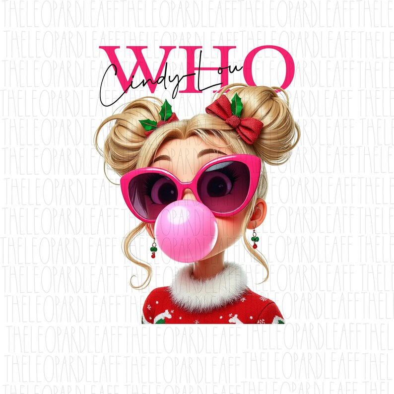 May include: A cartoon girl with blonde hair and pink sunglasses is blowing a pink bubble. She is wearing a red and white Christmas sweater with a white fur trim. The text "Who Cindy Lou" is written in pink letters above her head.