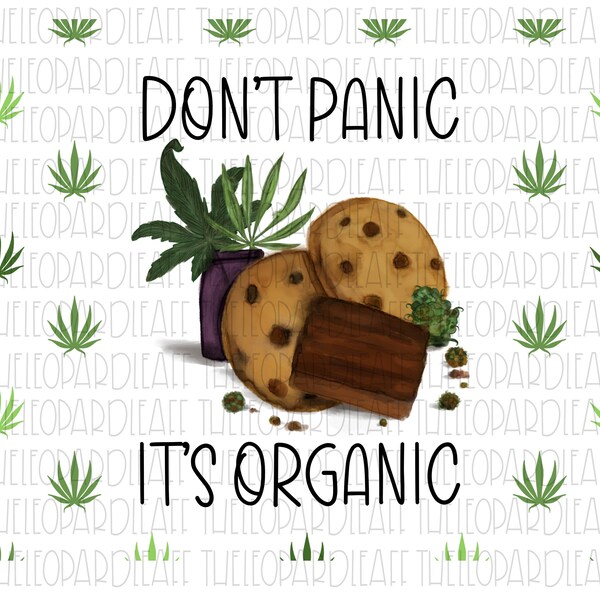 Don't panic it's organic, cannabis, DIGITAL DESIGN **PNG file for Sublimation**