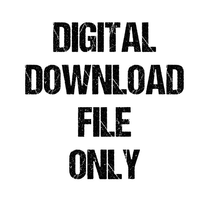 May include: Digital download file only text in a distressed black font.