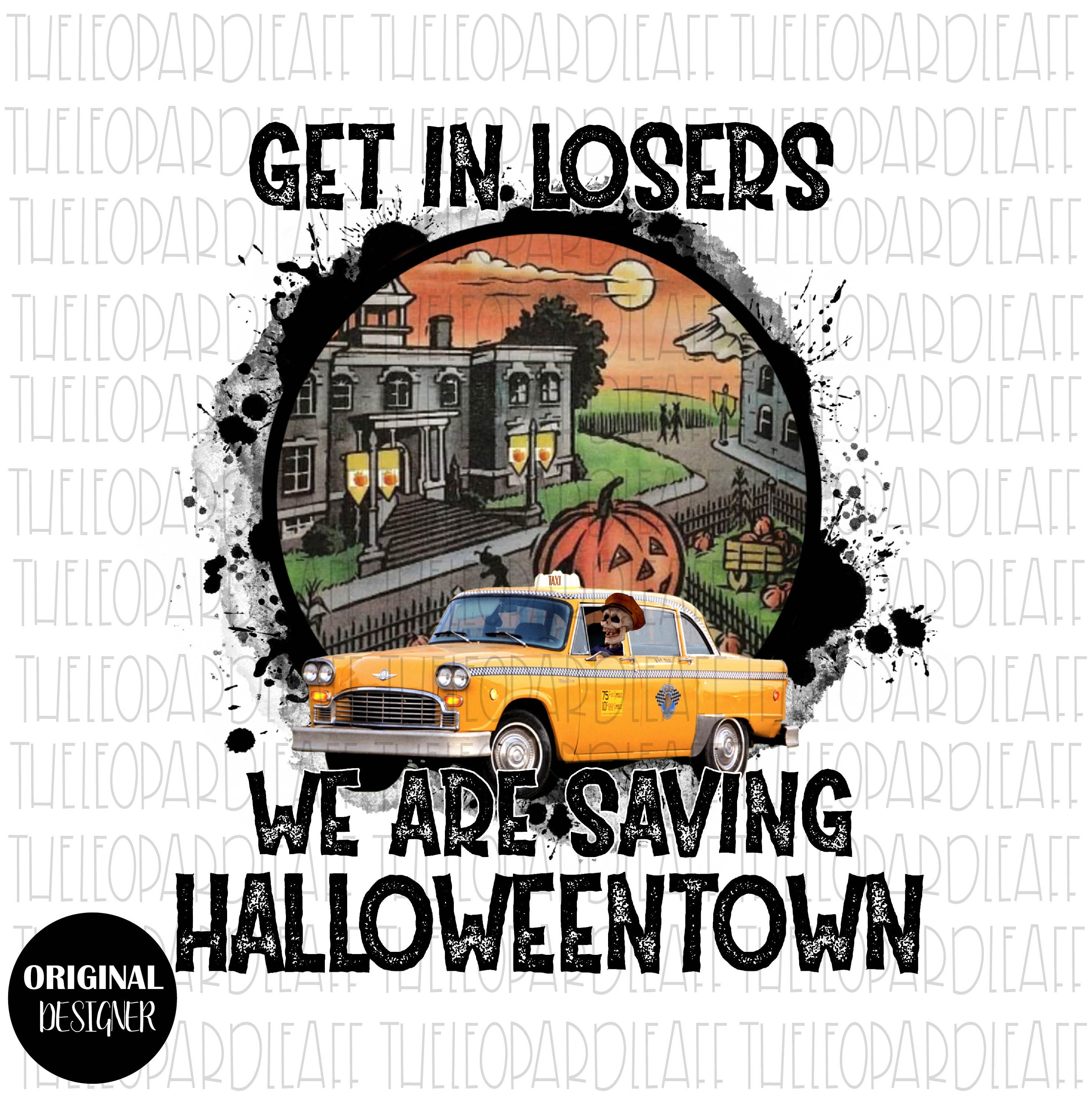 Get In Losers We're Saving Halloween Town T-Shirt Get In Losers We're Saving Halloween Town T-Shirt