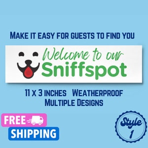 May include: White sign with green text that says "Welcome to our Sniffspot". A cartoon dog face with a red tongue is to the left of the text. The sign is 11 inches by 3 inches and is weatherproof. The sign is free shipping and is style 1.