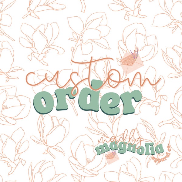 Custom Order || Let Me Bring Your Ideas to Life || Madly Magnolia Apparel Co