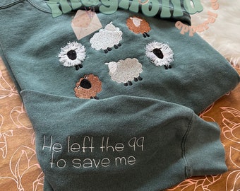 He left the 99 to Save Me Sweatshirt || Embroidered Sheep Sweater || Christian Sweater || The Lord is My Shepherd