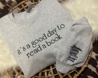 It’s A Good Day To Read A Book Sweater || Bookish Sweatshirt || Gifts For Book Lovers || Book Obsessed Embroidered Sweatshirt
