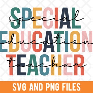May include: A colorful graphic design with the words "SPECIAL EDUCATION TEACHER" in large, stacked letters. The text is in various colors, including teal, pink, yellow, and navy. Below the text are the words "SVG AND PNG FILES" in an orange banner.