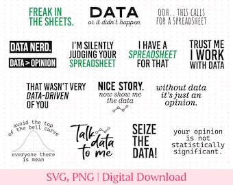 Data SVG and PNG. Perfect for Data Analysts, Data Scientists, Accountants, and Data Nerds. Because data or it didn't happen!