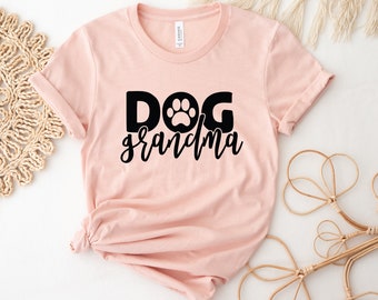 Dog Grandma Shirt, Dog Grandma, Dog Grandma Gift, Dog Lover Shirt, Dog Mom Shirt, Dog Nana, Dog Lover Gift, Dog Mom Gift, Dog Shirt