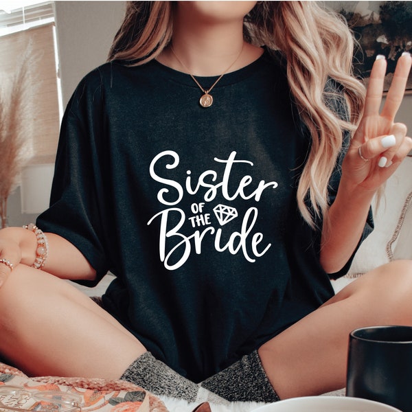 Sister Of The Bride Shirt, Bachelorette Party, Bridesmaid Shirts, Bridal Shower Shirts, Matching Bridal Tee, Bridesmaid Gift