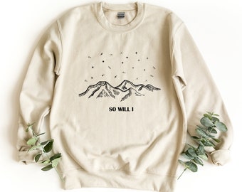 So Will I Sweatshirt, Christian Sweater, Bible Verse Sweatshirt, If The Stars Were Made To Worship, Faith Crewneck Sweater, Christian Gift