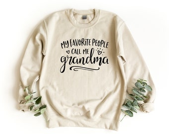 My Favorite People Call Me Grandma Sweatshirt, Grandma Sweater, Gift For Grandma, Best Grandma Pullover, Favorite Crewneck Sweatshirt