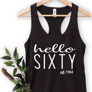 60th Birthday Shirt, Hello Sixty Tank Top, Est 1965 Racerback Tank Top, Turning 60th Birthday Gift, Sixtieth Birthday Tank, Woman Tank Tops