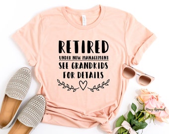 Retired Under New Management See Grand  for Details Tshirt, Funny Grandpa Shirt,Retirement Gift, Retirement Tshirt,Gift for Retirement