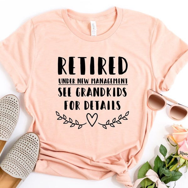 Retired Under New Management See Grand  for Details Tshirt, Funny Grandpa Shirt,Retirement Gift, Retirement Tshirt,Gift for Retirement