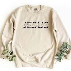 Jesus Sweatshirt, Jesus Gift, Christian Gift, The Way The Truth The Life, Christian Sweater, Faith Pullover, Bible Crewneck Sweatshirt