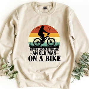 Never Underestimate An Old Man On A Bike Sweatshirt, Bike Sweatshirt, Cycler Sweater, Bicycle Sweatshirt, Bicycle Sweater, Vintage Bicycler