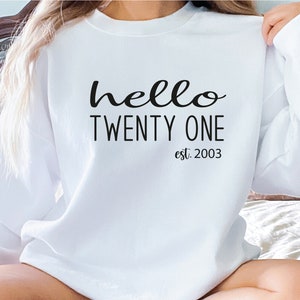 Hello Twenty First Sweatshirt, 21st Birthday Gift, Est 2004 Sweatshirt, Hello 21 Crewneck Sweatshirt, Hello Twenty One Birthday