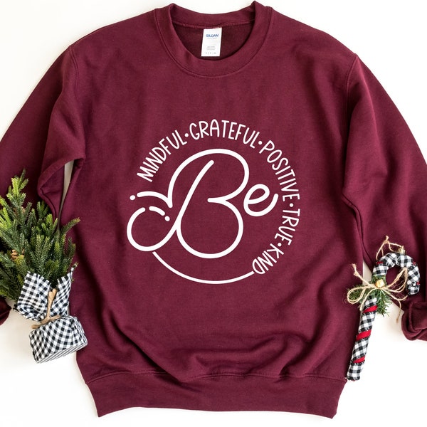 Be Mindfulness Sweatshirt, Inspirational Pullover Sweater, Positive Quotes, Mindfulness Sweatshirt, Be Kind Crewneck, Spiritual Sweatshirt