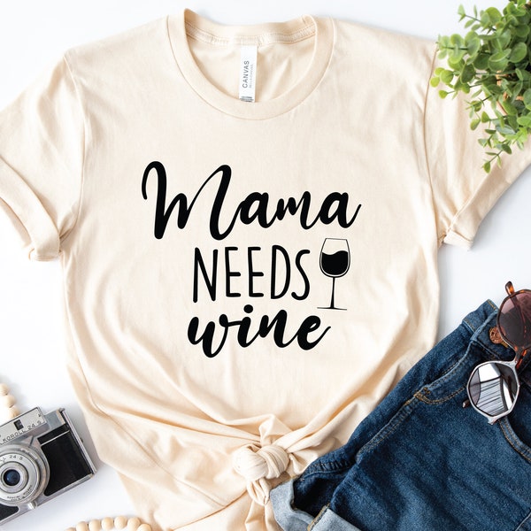 Mama Needs Wine Shirt, Gift For Mom, Funny Mom Shirt, Mama Wine Shirt, Mothers Day Gift, Mom Wine Shirt, Wine Lover Mom Gift