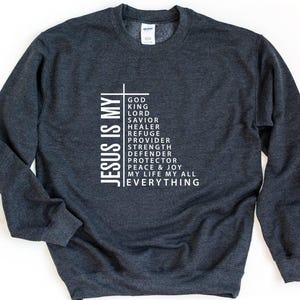 Jesus Is My Everything Sweatshirt, Cross Sweatshirt, Religious Sweatshirt, Jesus Is My God, Jesus Is My Lord Sweatshirt, Jesus Is My Life image 3