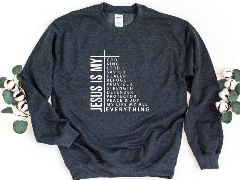 Jesus Is My Everything Sweatshirt, Cross Sweatshirt, Religious Sweatshirt, Jesus Is My God, Jesus Is My Lord Sweatshirt, Jesus Is My Life image 3