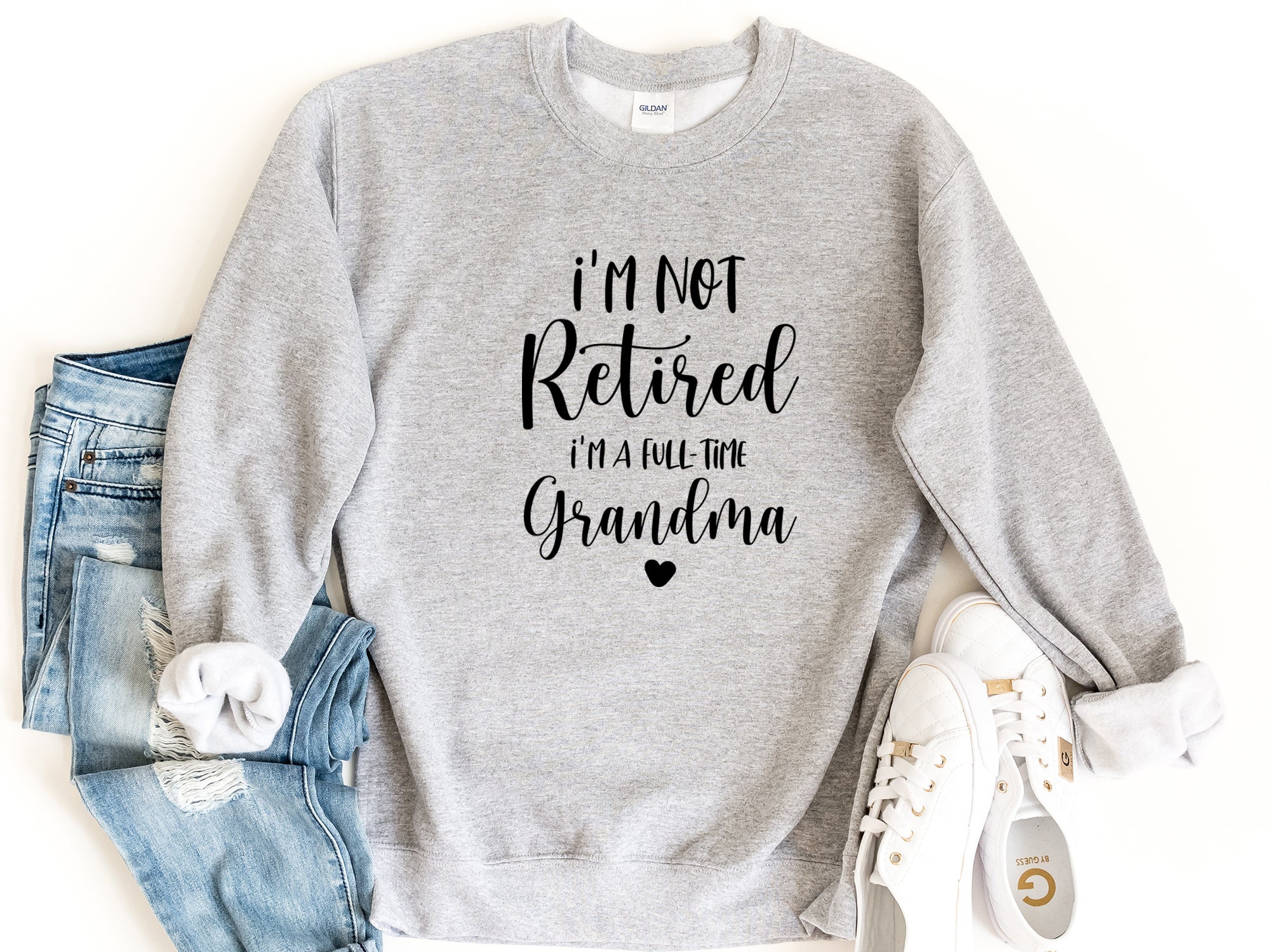 Retired Grandma Sweatshirt, I'm Not Retired I'm a Full Time Grandma Sweatshirt, Gift for Mother's Day, Funny Retirement Shirt for Grandma