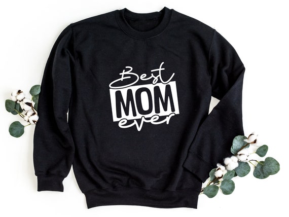 Best Mom Evet Sweatshirt Best Mom Ever Crewneck Best Mom Ever Crewneck Mother s Day Sweater Mother s Day Gift Mother Sweater Etsy UK