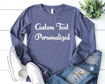 Custom Long Sleeve Shirt, Personalized Long Sleeve Shirt, Custom Text On Shirt, Personalized Tee, Custom Shirt, Custom Printing T-shirts