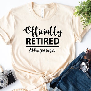 Retired Shirt, Retirement Gift, Officially Retired T-Shirt, Retirement Shirt, Funny Retired Shirt, Retired Gift, Retirement Gifts