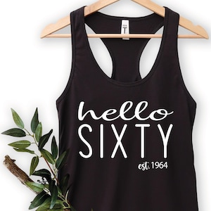 60th Birthday Shirt, Hello Sixty Tank Top, Est 1965 Racerback Tank Top, Turning 60th Birthday Gift, Sixtieth Birthday Tank, Woman Tank Tops