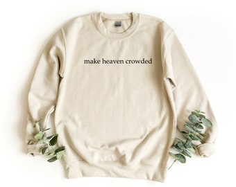 Make Heaven Crowded Sweatshirt, Christian Sweater, Religious Crewneck Sweatshirt, Faith Pullover, Bible Sweater, Heaven Sweatshirt