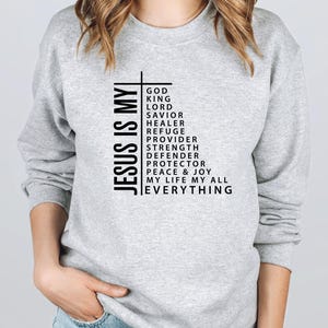 Jesus Is My Everything Sweatshirt, Cross Sweatshirt, Religious Sweatshirt, Jesus Is My God, Jesus Is My Lord Sweatshirt, Jesus Is My Life image 5