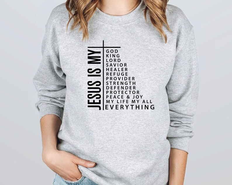 Jesus Is My Everything Sweatshirt, Cross Sweatshirt, Religious Sweatshirt, Jesus Is My God, Jesus Is My Lord Sweatshirt, Jesus Is My Life image 5